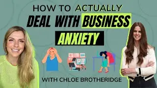 Ways to Deal with Business Anxiety | Chloe Brotheridge