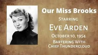 Our Miss Brooks - Bartering With Chief Thundercloud - October 10, 1954 - Old-Time Radio Comedy