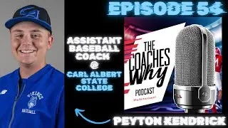 The Coaches Why? #54 | Peyton Kendrick