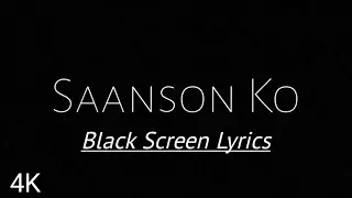 Saanson ko - Arijit Singh|Black Screen Lyrics 4K|Whats App Status|Lofi Songs|#Songs#4KSongs