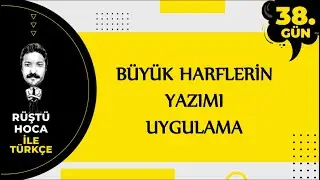 Büyük Harflerin Yazımı | UYGULAMA | 80 Günde Türkçe Kampı 38.Gün | RÜŞTÜ HOCA