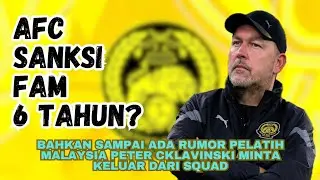 AFC Sanksi FAM 6 Tahun? ini yang membuat malaysia tidak bisa tidur