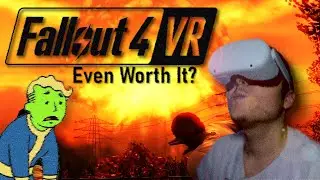 Is Fallout 4 VR even worth it now?