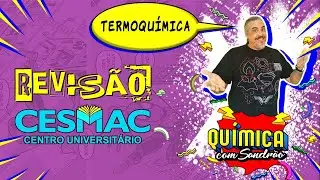 TERMOQU&Iacute;MICA - Calor de Forma&ccedil;&atilde;o e Calor de Combust&atilde;o - Quest&atilde;o 08 - CESMAC 2022.1