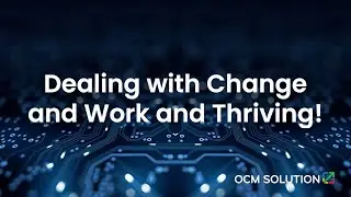 Your Ultimate Guide for Dealing with Change and Work and Thriving!