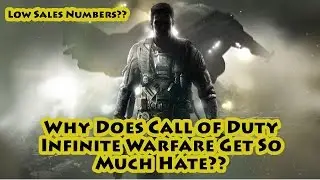 Why Does Infinite Warfare Get So Much Hate? Low Sales Numbers Reported?