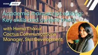 Academic manuscript editing: Key skills and trends (EASE India webinar, April, 2025)