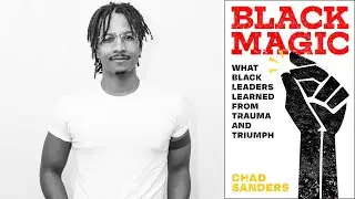 Author Talks | Chad Sanders, Black Magic: What Black Leaders Learned from Trauma and Triumph