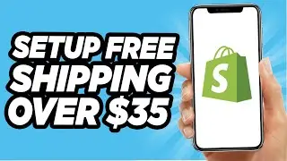 How To Set Up Free Shipping Over $35 On Shopify (Quick And Easy!)