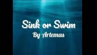 Sink or Swim (Lyrics)-Artemas @artemas___