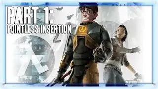 Half-Life 2 - PROFESSOR BASTARDLY IS MISTAKEN FOR GORDON FREEMAN - PART 1