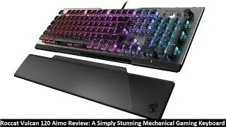 Roccat Vulcan 120 Aimo Review: A Simply Stunning Mechanical Gaming Keyboard