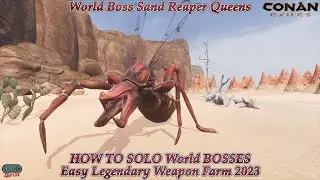 Conan Exiles World Boss Sand Reaper Queens HOW TO SOLO World BOSSES Easy Legendary Weapon Farm 2023