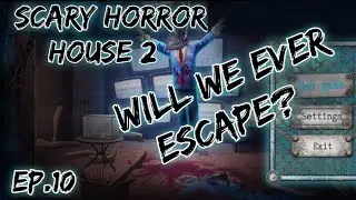 Scary Horror House 2 Escape Game Episode 10 - Will We Ever Escape? I Need Your Help!!