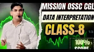 DATA INTERPRETATION CLASS -7 ||  FOR OSSC CGL || BY BINAYA RANJAN SATPATHY