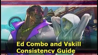 SFV CE Ed Guide - New Combo and Vskill Consistency