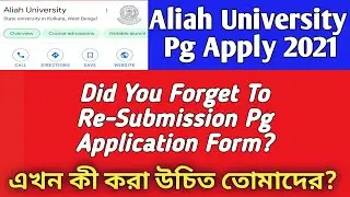 Aliah University Pg Admission 2021। Forgot Re-Submission PG Aliah