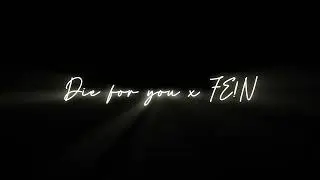 Die for you(Joji)xFEIN (Travis Scott) - Remix