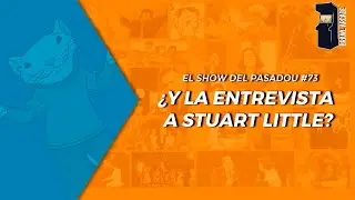 El show del pasadou #73 &iquest;Y la entrevista a Stuart Little? #brawlarcade #elshowdelpasadou