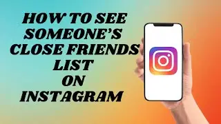 How To see Someone&rsquo;s Close Friends List in Instagram
