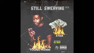 Young Manni & AyeeK400 - Still Swerving