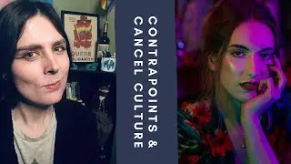 CONTRAPOINTS & CANCEL CULTURE: Y&rsquo;all Need to Calm Down