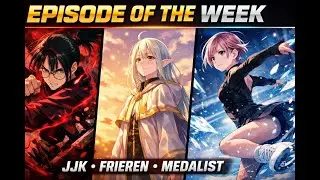Episode of the Week: JJK S3 SHOCKS, Frieren HEALS, Medalist RETURNS