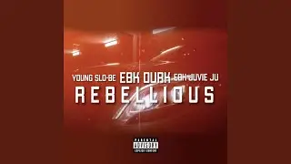 Rebellious (feat. Young Slo-Be & EBK Durkio)