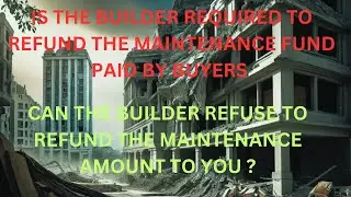 CAN THE BUILDER REFUSE TO REFUND THE MAINTENANCE SECURITY TO APARTMENT OWNER