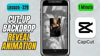 How to Create a Cut Up Backdrop Reveal Animation in CapCut Mobile - Lesson 329 CapCut Tutorial