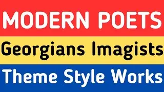Modern Poets | Imagists || MODERN AGE | ENGLISH LITERATURE || Georgians | Modern Poetry