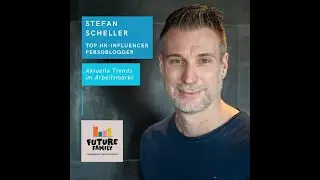 #Future of Work - Aktuelle Trends im Arbeitsmarkt | Stefan Scheller, Top HR Influencer, Persoblogger