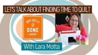 🧵🌸 LET'S TALK ABOUT FINDING TIME TO QUILT with Lara Motta - Karen's Quilt Circle