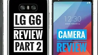 LG G6 REVIEW PART 2 (CAMERA REVIEW)