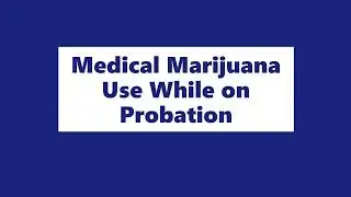 Medical Marijuana & Probation