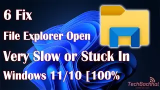 Fix File Explorer Open Very Slow or Stuck in Windows 11/10 [100% Solved]