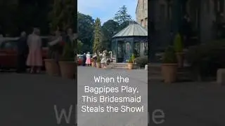 When the Bagpipes Play, This Bridesmaid Steals the Show!