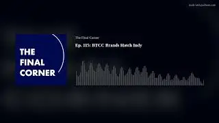Ep. 115: BTCC Brands Hatch Indy