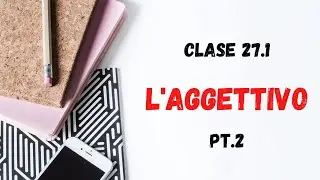CLASE 27.1: EL ADJETIVO