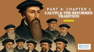 Did Calvin Teach Limited Atonement? Chapter 3 of Calvin and the Reformed Tradition