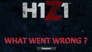 H1Z1 Just survive - What went wrong?