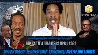 HyperVerse Leadership Training with Keith Williams [RIP Keith Williams 12 April 2024]