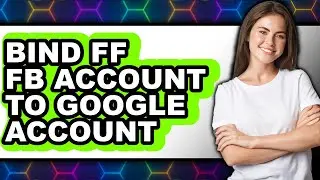 How to Bind Ff Fb Account to Google Account (updated)
