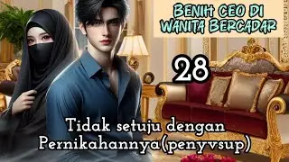 Part:28 Tidak setuju dengan Pernikahannya (penyvsup)