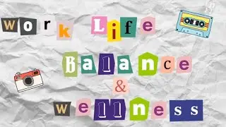 HTH558 - ROLE PLAY (WORK-LIFE BALANCE & WELLNESS)