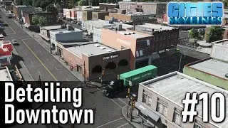 Detailing Downtown!  - Chandler County | Cities Skylines Modded Gameplay | #10