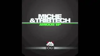 TRIBTECH & Miche - Amigos (Original Mix)