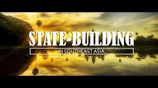 State-Building in Southeast Asia | Malaysia, Singapore, Philippines, Indonesia and Thailand