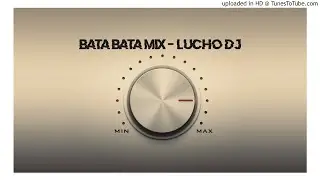 Bata Bata Mix - Lucho DJ