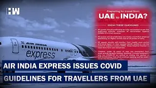 UAE-India Travel: Air India Express Issues COVID-19 Guidelines | India | Corona |